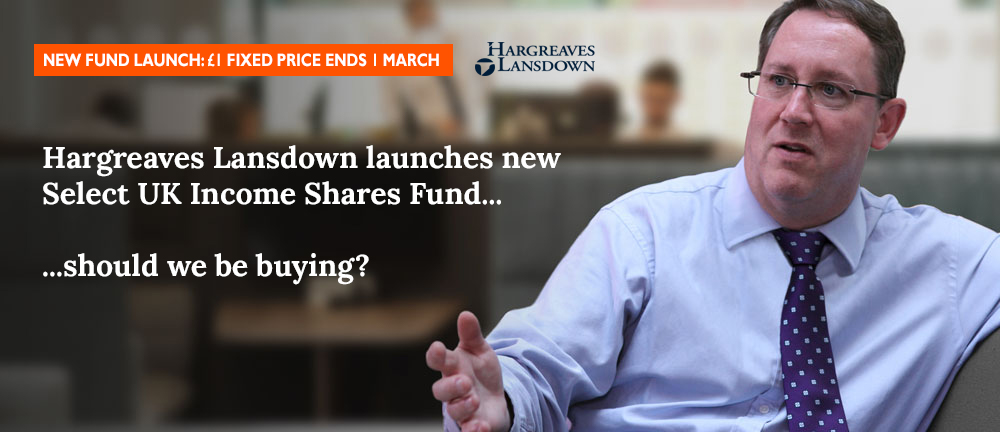 Hargreaves Landsdown launches new Select UK Income Shares Fund